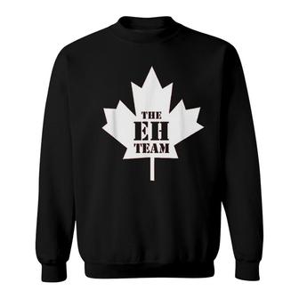 The Eh Team Funny Sarcastic Canada Sweatshirt | Mazezy