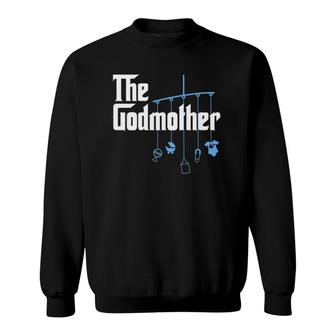 The Godmother Of New Baby Boy - Funny Pun Gift Sweatshirt | Mazezy