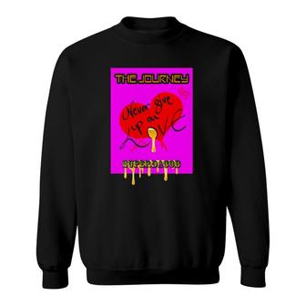The Journey Never Give Up On Love Super Dacob Sweatshirt | Mazezy