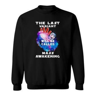 The Last Variant Will Be Called Mass Awakening Sweatshirt | Mazezy