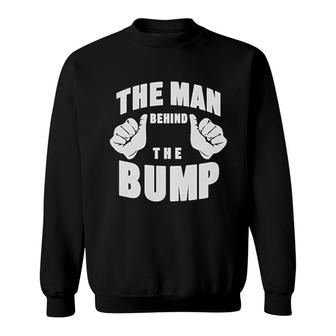 The Man Behind The Bump Dad Gift Sweatshirt | Mazezy