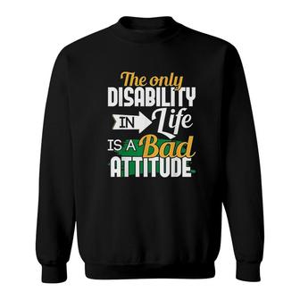 The Only Disability In Life Handicap Wheelchair Amputee Sweatshirt - Thegiftio