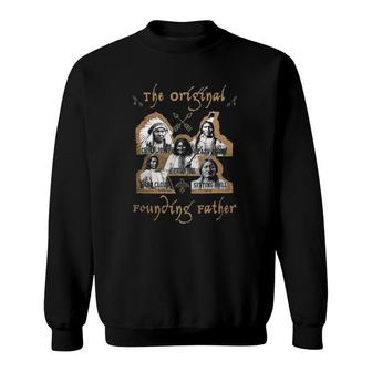 The Original Founding Fathers Native American History Sweatshirt | Mazezy