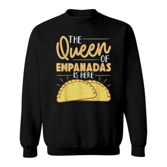 The Queen Of Empanadas Is Here Mexican Mexico Food Empanada Sweatshirt | Mazezy