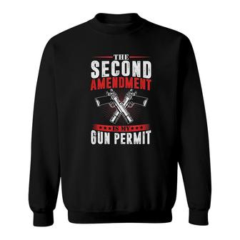 The Second Amendment Is My Gun Permit 2nd Amendment Gift Sweatshirt - Thegiftio UK