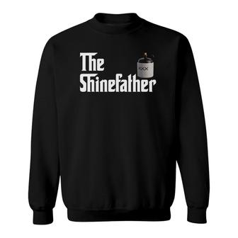 The Shine Father Funny Moonshiner S For Men Sweatshirt