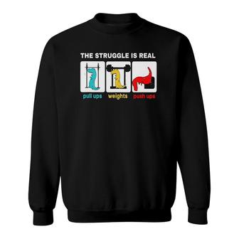 The Struggle Is Real Funnyrex Gym Workout Sweatshirt | Mazezy