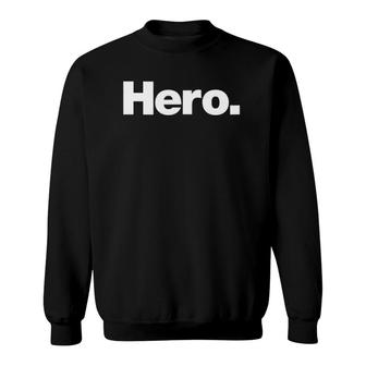 The Word Hero On A That Says Hero Sweatshirt | Mazezy DE