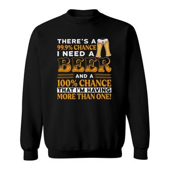 There's A 100 Chance Of Having More Than One Beer Funny Sweatshirt | Mazezy