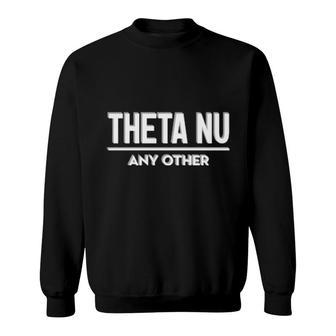 Theta Nu Any Other Sweatshirt | Mazezy