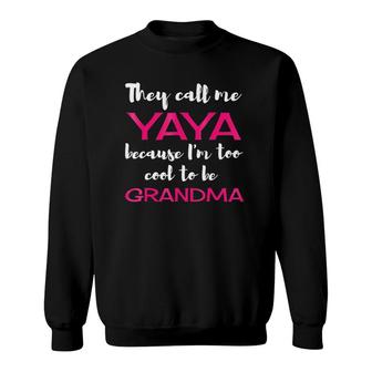 They Call Me Yaya Because I'm Too Cool To Be Grandma Sweatshirt | Mazezy DE