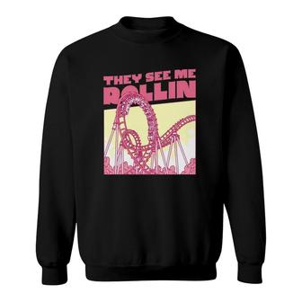 They See Me Rollin Funny Roller Coaster Sweatshirt | Mazezy