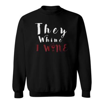 They Whine I Wine For Women Mom Mothers Day Gift Wife Sweatshirt | Mazezy