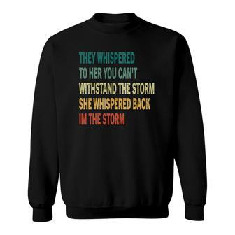 They Whispered To Her You Can't Withstand The Storm Vintage Sweatshirt | Mazezy