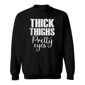 Thick Thighs Pretty Eyes Sweatshirt | Mazezy