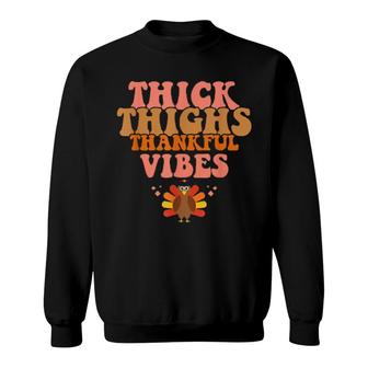 Thick Thighs Thankful Vibes Sweatshirt | Mazezy
