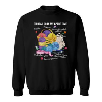 Things I Do In My Spare Time Crochet Lovers Arts And Crafts Sweatshirt | Mazezy