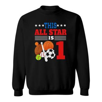 This All Star Is One Funny 1St Birthday Sports Lover Gift Sweatshirt | Mazezy DE