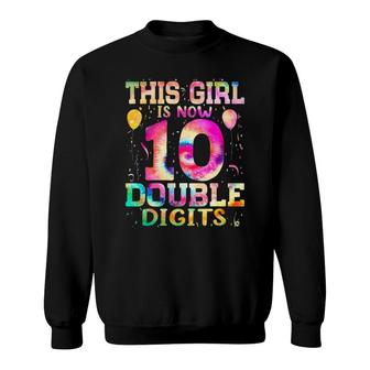 This Girl 10Th Birthday Tie Dye Double Digits 10 Years Old Sweatshirt | Mazezy