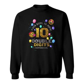 This Girl Is Now 10 Double Digits 10Th Birthday Girl Sweatshirt | Mazezy