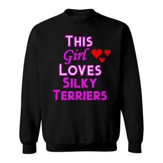 This Girl Loves Silky Terriers Dogs Sweatshirt | Mazezy