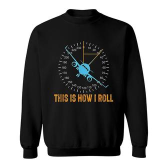 This Is How I Roll Airplane Pilot Aviation Sweatshirt | Mazezy