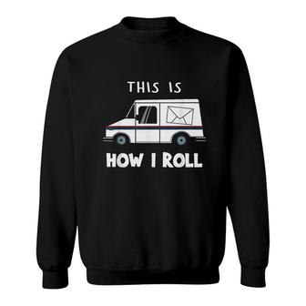 This Is How I Roll Sweatshirt | Mazezy