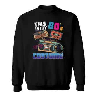 This Is My 80S Costume Disco Theme Style 80S Party Sweatshirt - Thegiftio UK