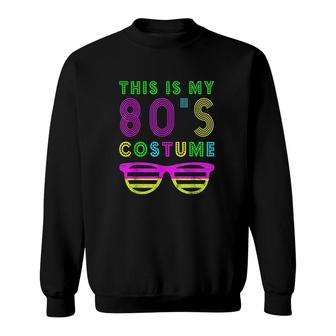 This Is My 80s Costume Sweatshirt | Mazezy