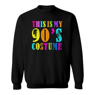 This Is My 90S Costume - Vibe Retro Party Outfit Wear Sweatshirt | Mazezy