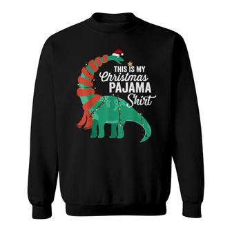 This Is My Christmas Pajama Dinosaur Brontosaurus Xmas Sweatshirt | Mazezy