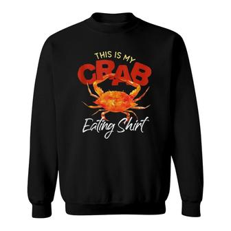 This Is My Crab Eating Tee National Crab Fest Seafood Pun Sweatshirt | Mazezy