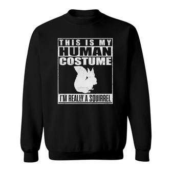 This Is My Human Costume I'm A Squirrel Halloween Sweatshirt | Mazezy