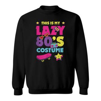 This Is My Lazy Eighties Costume 80S Sweatshirt | Mazezy
