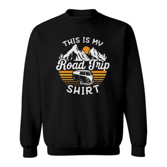 This Is My Road Trip Rv Camper Gift Sweatshirt | Mazezy