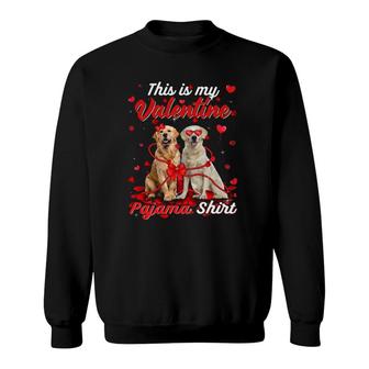 This Is My Valentine Pajama Golden Retriever Dog Sweatshirt | Mazezy