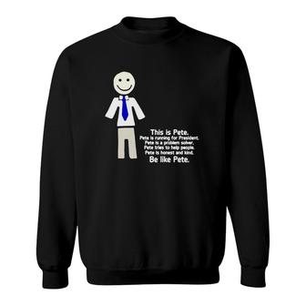 This Is Pete Be Like Pete Sweatshirt | Mazezy