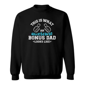 This Is What An Awesome Bonus Dad Looks Like Sweatshirt | Mazezy