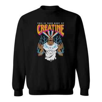 This Is Your Body On Creatine Workout Gym Birthday Gift Sweatshirt | Mazezy CA