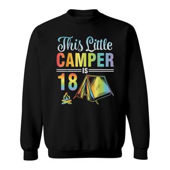 This Litle Camper Is 18 Years Old Happy Me You Son Daughter Sweatshirt | Mazezy