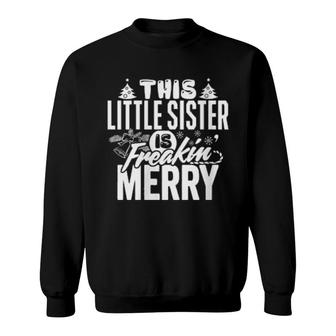 This Little Sister Freakin Merry Christmas Matching Family Sweatshirt | Mazezy