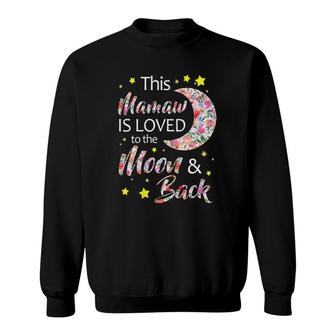 This Mamaw Is Loved To The Moon And Back Gift Sweatshirt | Mazezy