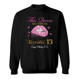 This Queen Was Born On December 13, 13Th December Birthday Sweatshirt | Mazezy