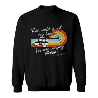 This World Is Not My Home Christian Church Camp Verse Sweatshirt | Mazezy CA