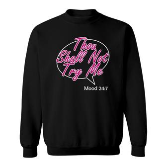 Thou Shall Not Try Me Mood 247 Funny Gift Mothers Day Sweatshirt | Mazezy