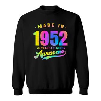 Tie Dye 70Th Birthday 70 Years Old Awesome Made In 1952 Sweatshirt - Seseable
