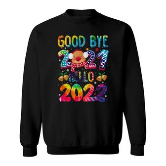 Tie Dye Goodbye 2021 Hello 2022 Happy New Year Xmas Sweatshirt | Mazezy