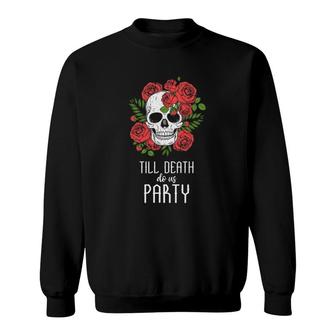Till Death Do Us Party Sweatshirt | Mazezy UK