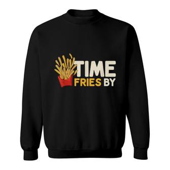 Time Fries By A French Fries Puns For Fries Sweatshirt | Mazezy