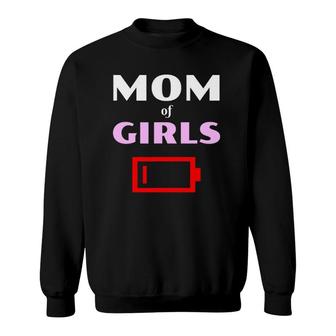 Tired Mom Of Girls Mother With Daughters Funny Low Battery Sweatshirt | Mazezy